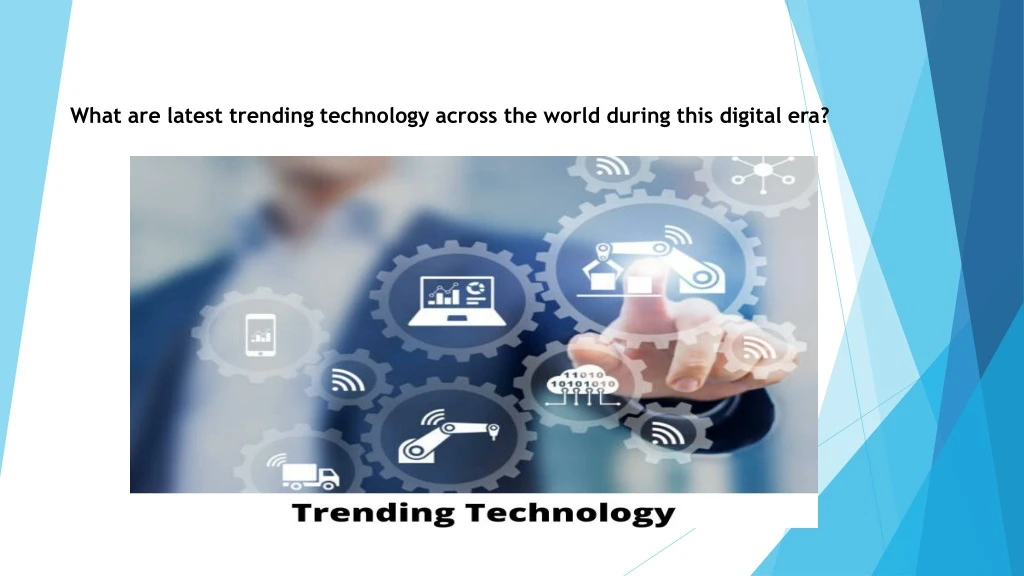 what are latest trending technology across the world during this digital era