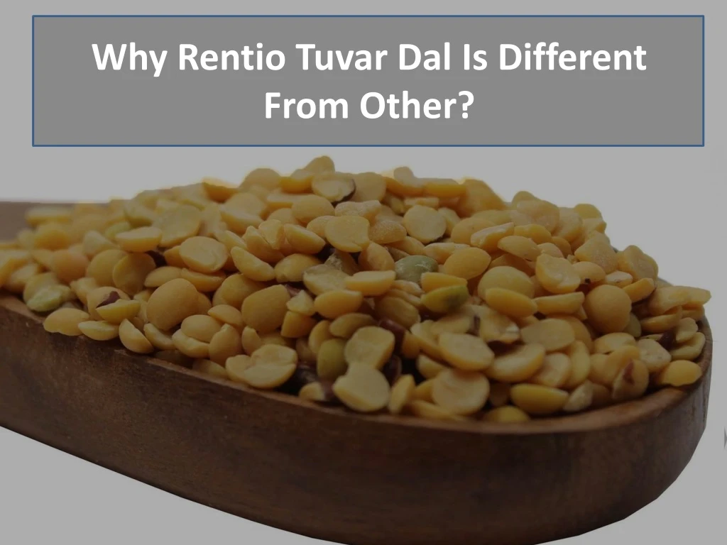 why rentio tuvar dal is different from other