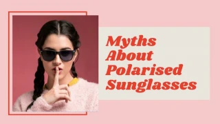 Myths About Polarised Sunglasses - slide 1