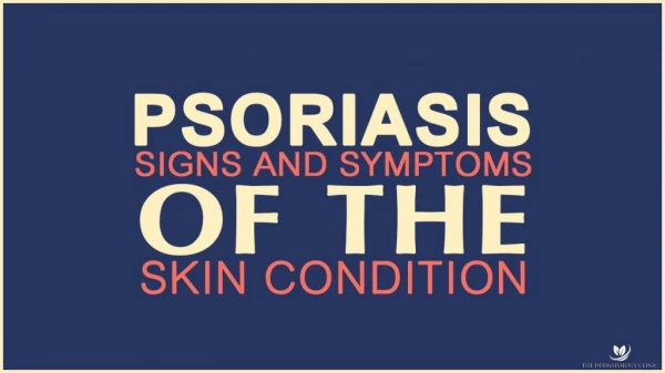 Psoriasis—Signs And Symptoms Of The Skin Condition