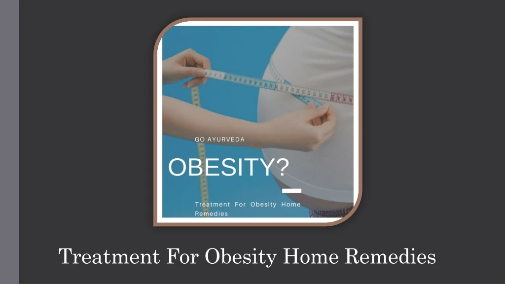 treatment for obesity home remedies