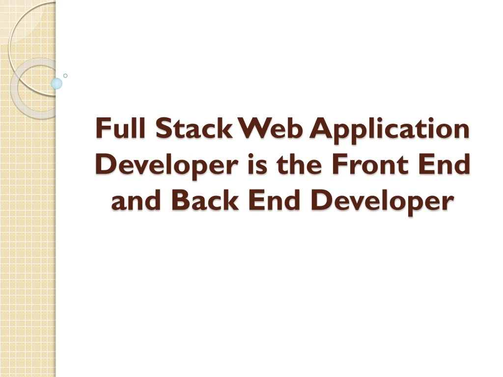 full stack web application developer is the front end and back end developer
