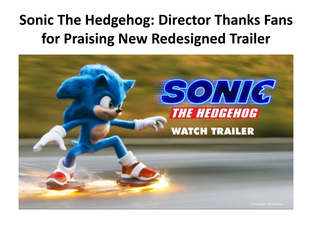 sonic the hedgehog director thanks fans for praising new redesigned trailer