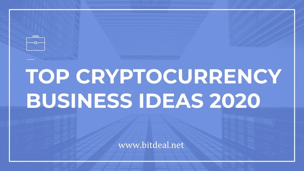top cryptocurrency business ideas 2020