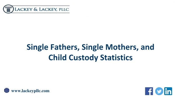 Single Fathers, Single Mothers, and Child Custody Statistics