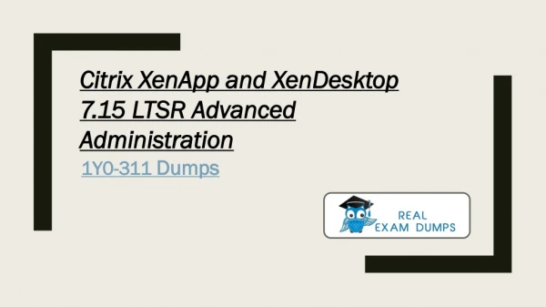 1Y0-311 Dumps - Here's What Citrix Certified Say about It | RealExamDumps
