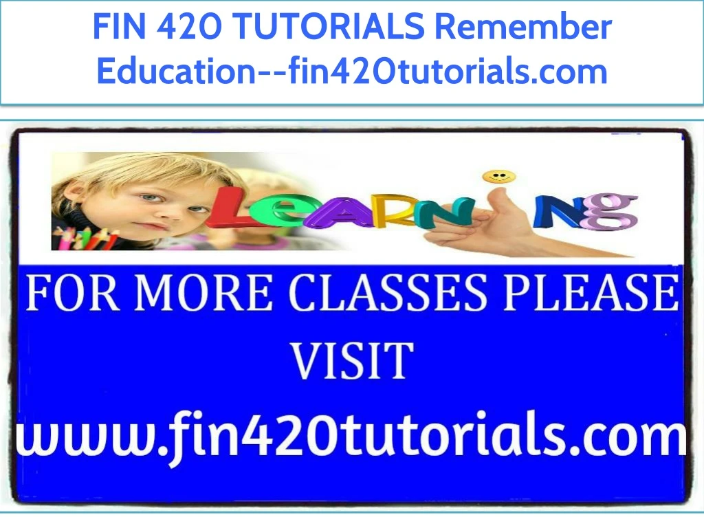 fin 420 tutorials remember education