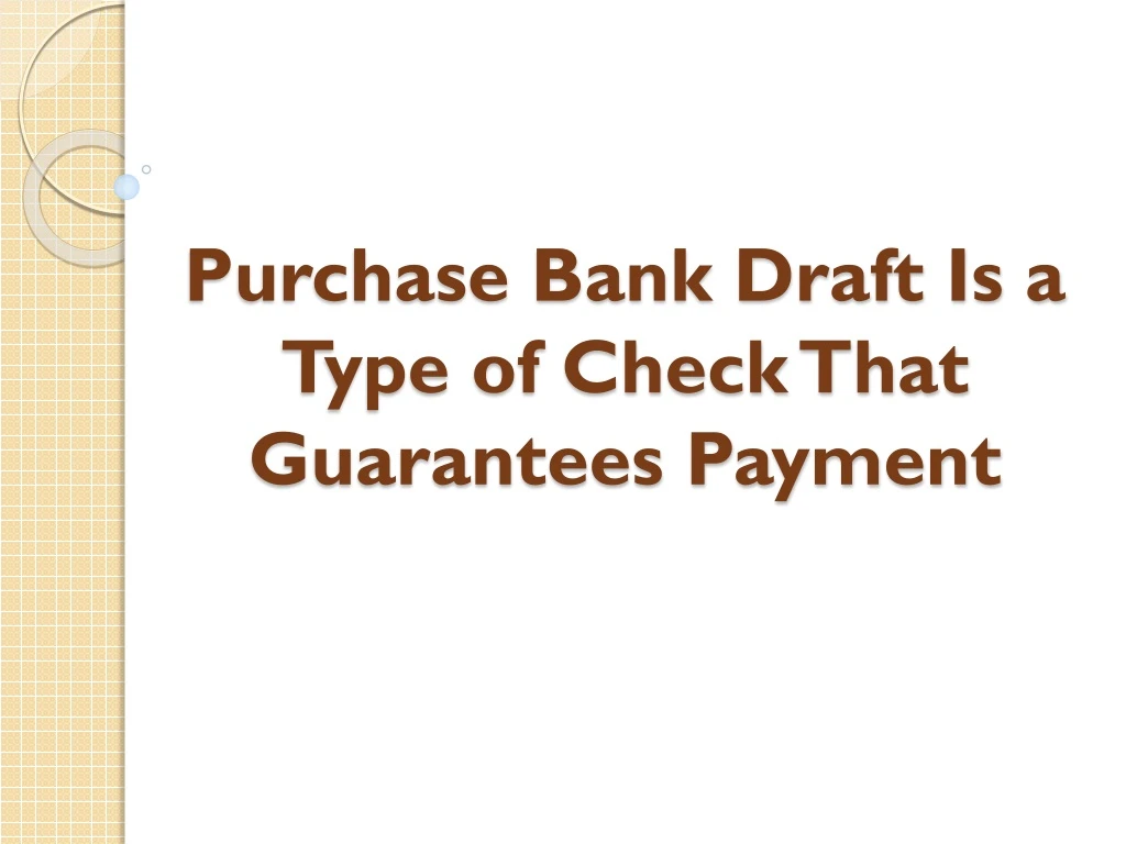 purchase bank draft is a type of check that guarantees payment