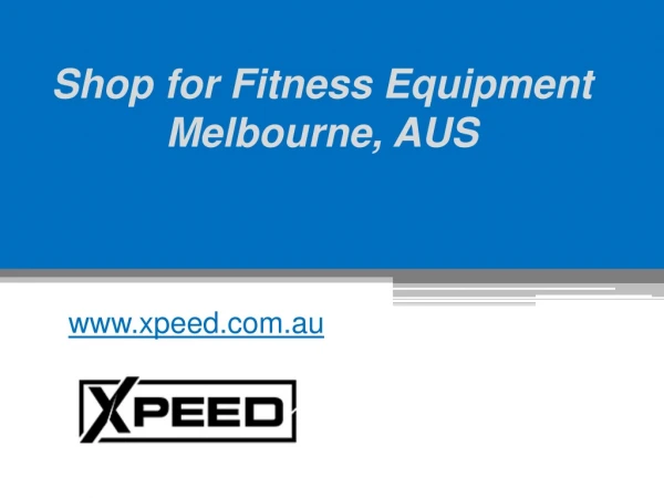 Shop for Fitness Equipment Melbourne, AUS - www.xpeed.com.au