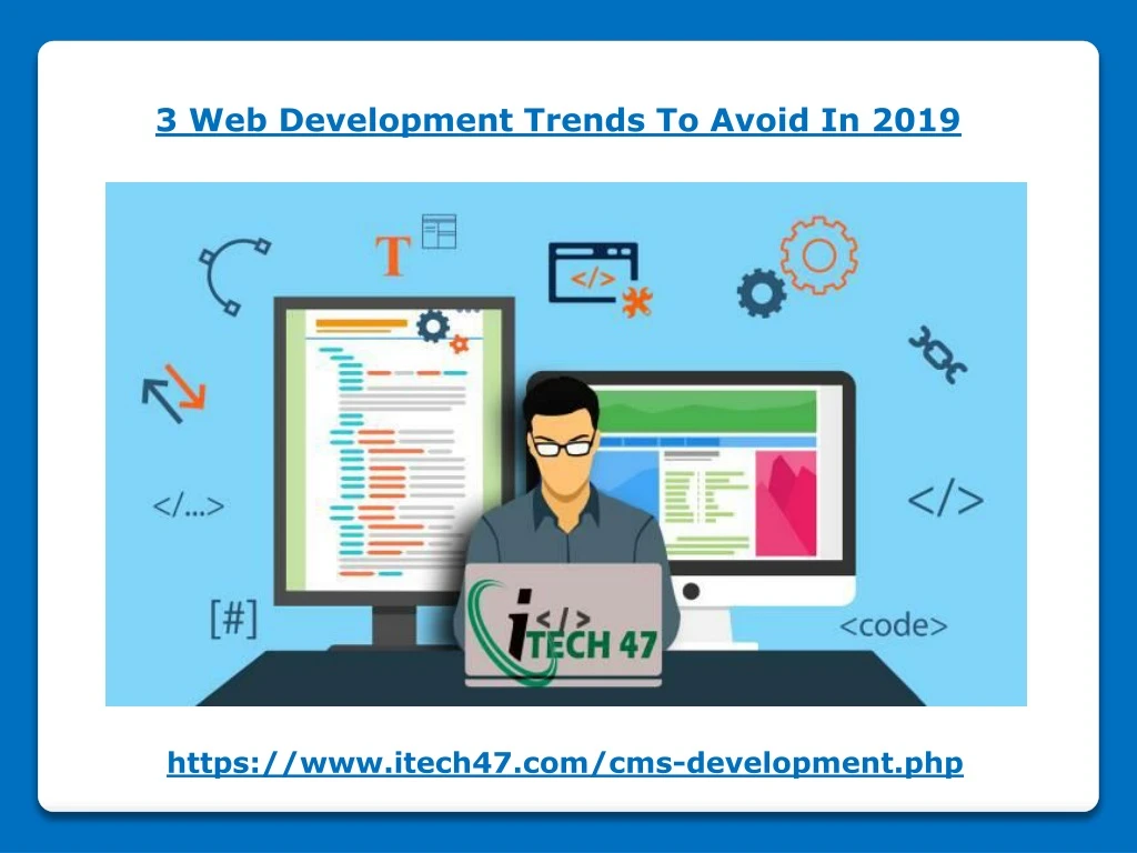 3 web development trends to avoid in 2019
