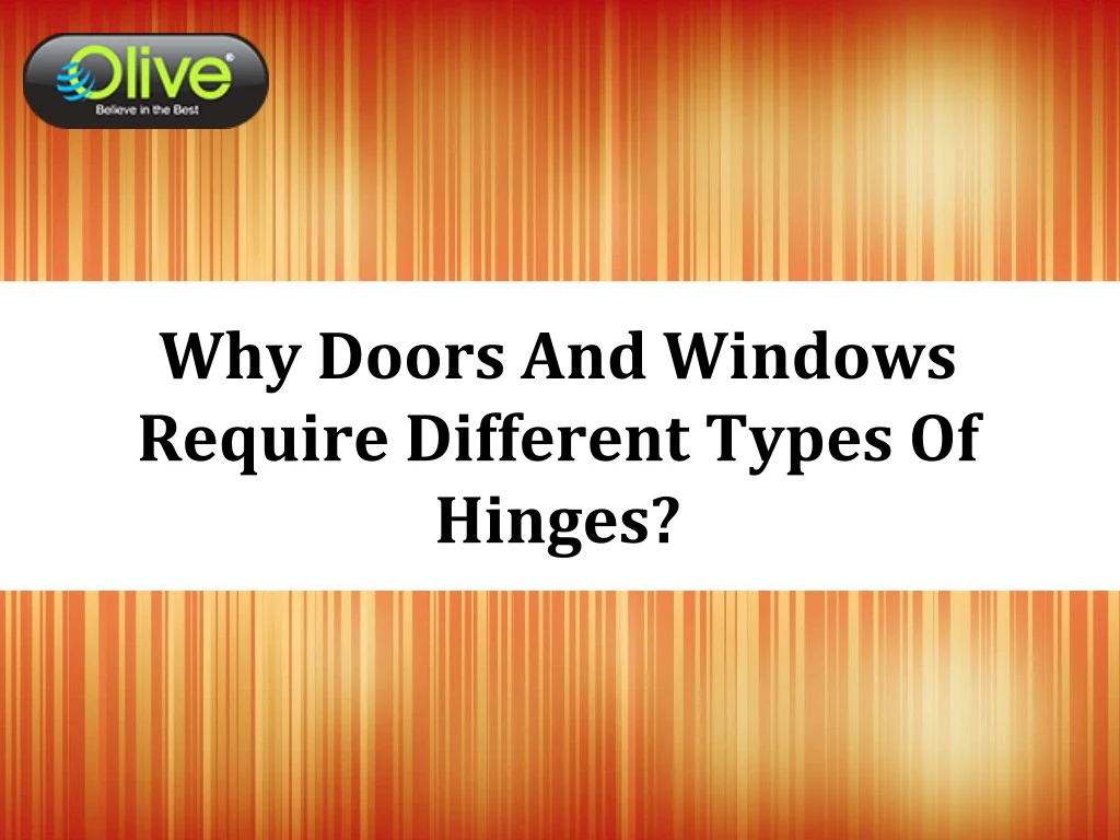 why doors and windows require different types of hinges