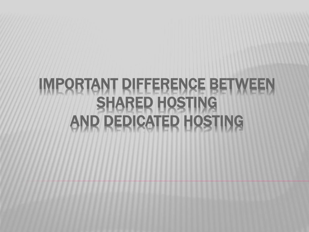important difference between shared hosting and dedicated hosting