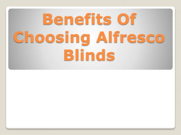 Benefits of choosing Alfresco Blinds