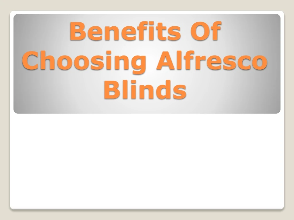 benefits of choosing alfresco blinds
