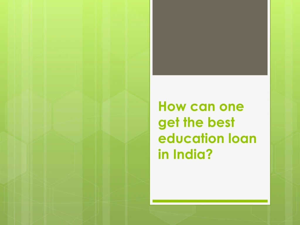 how can one get the best education loan in india