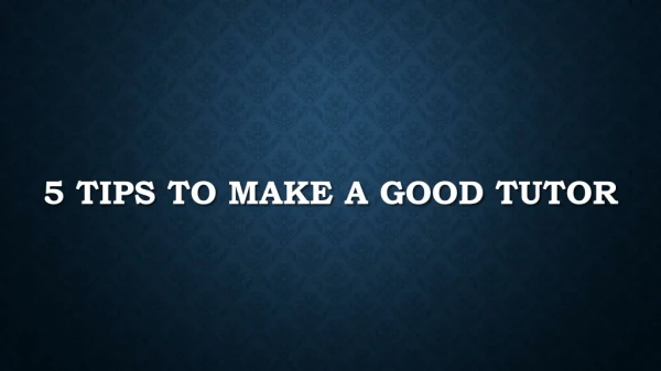 5 Tips To Make A Good Tutor