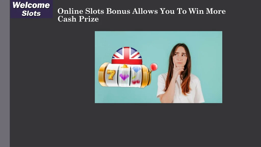 online slots bonus allows you to win more cash prize
