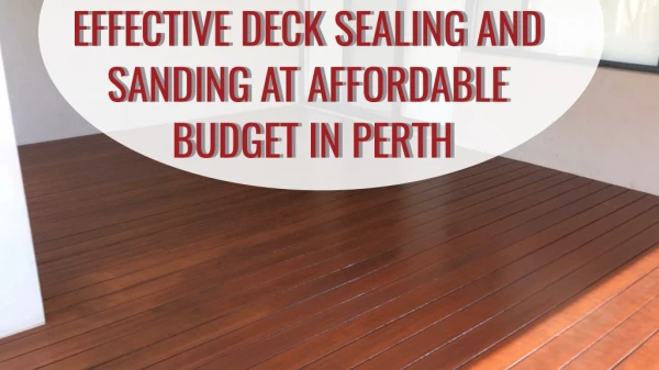 Effective Deck Sealing and Sanding at affordable Budget in Perth