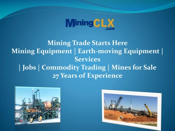 Mining Trade Starts HereMining Equipment | Earth-moving Equipment | Services| Jobs | Commodity Trading | Mines for Sal
