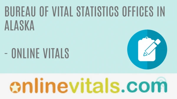 Bureau of Vital Statistics offices in Alaska - Online Vitals