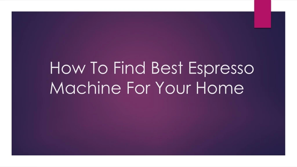 how to find best espresso machine for your home