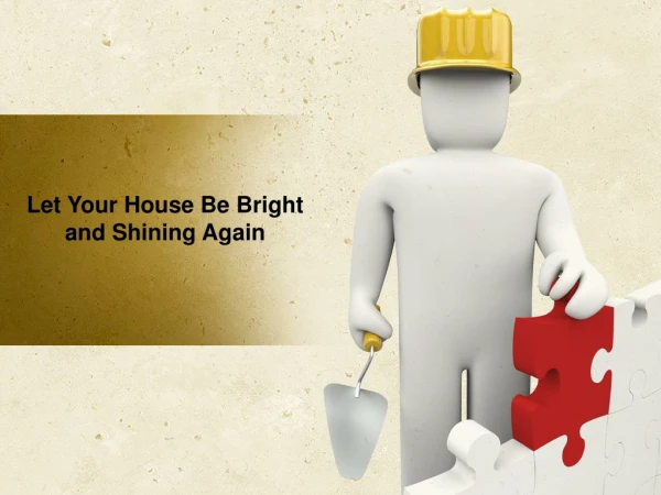 let your house be bright and shining again