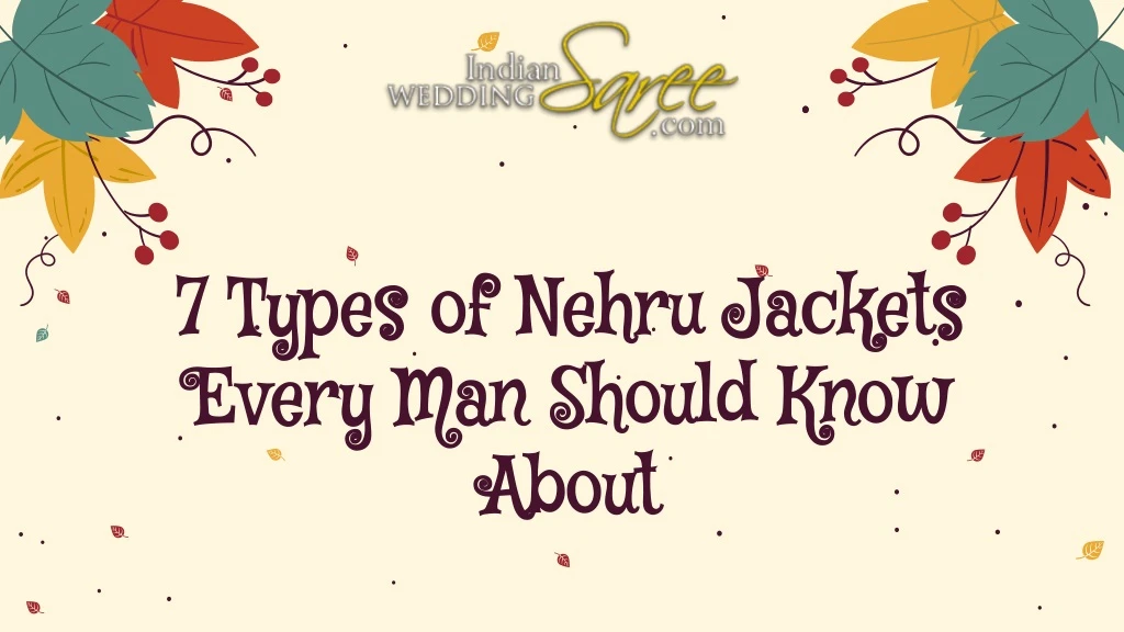 7 types of nehru jackets every man should know about