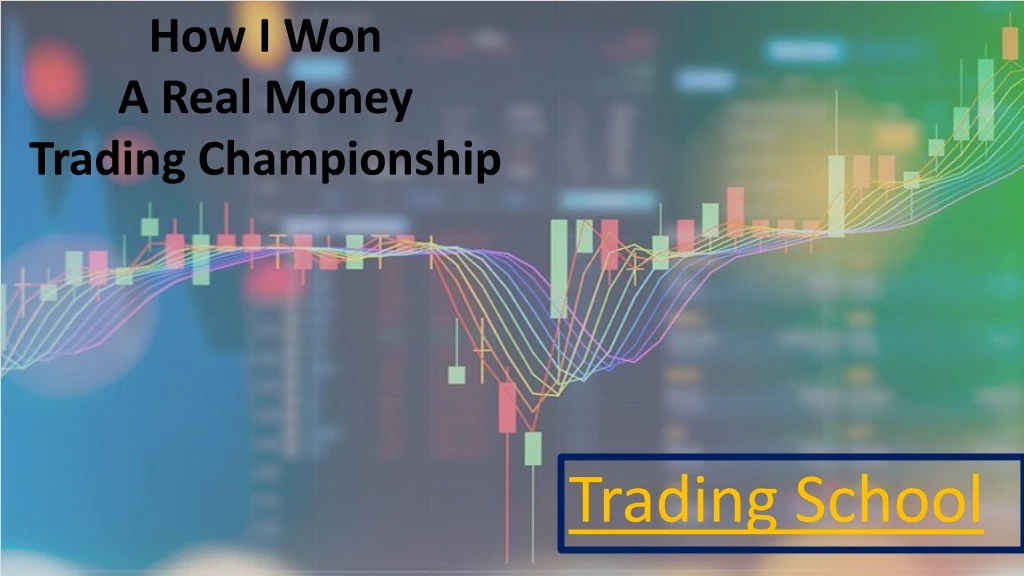how i won a real money trading championship
