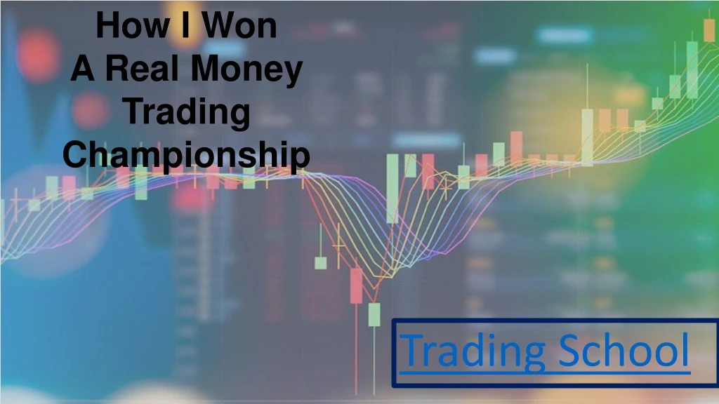 how i won a real money trading championship