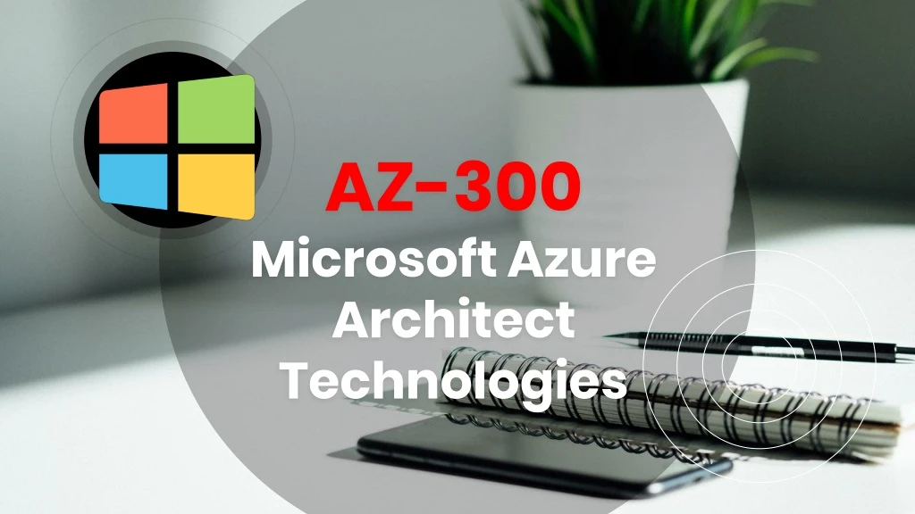 az 300 microsoft azure architect technologies