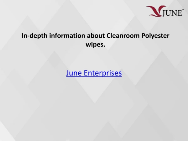 In-depth information about Cleanroom Polyester wipes