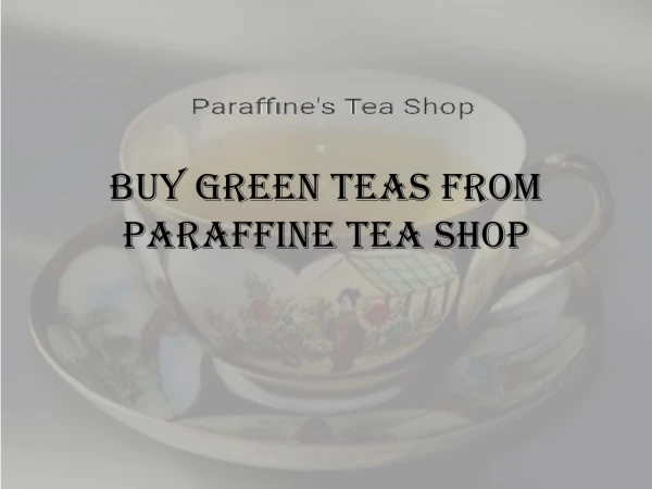 Buy Green Tea From Paraffine's & Tea Shop