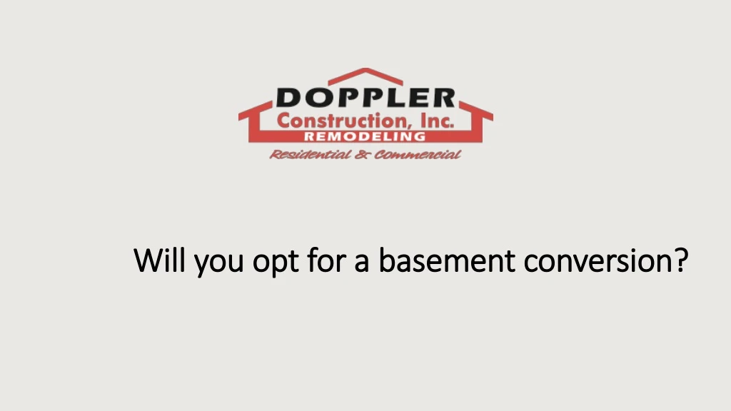 will you opt for a basement conversion will