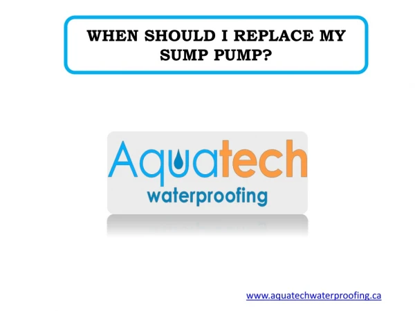 WHEN SHOULD I REPLACE MY SUMP PUMP?
