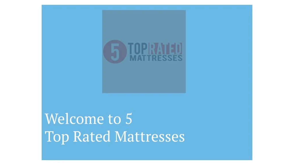 welcome to 5 top rated mattresses