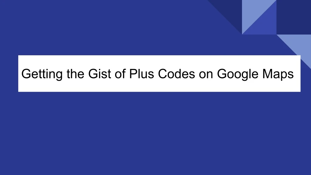 getting the gist of plus codes on google maps