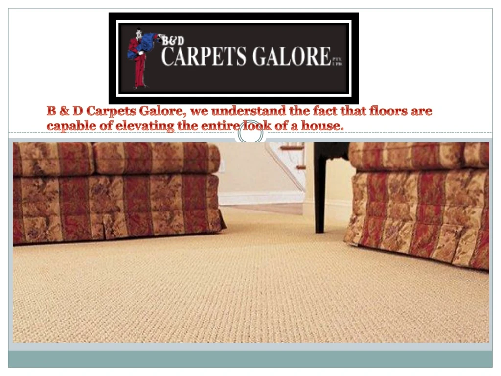 b d carpets galore we understand the fact that