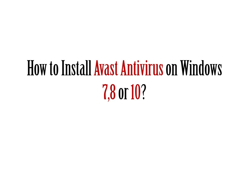 how to install avast antivirus on windows 7 8 or 10