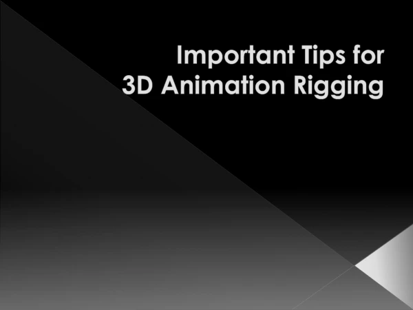 Important Tips for 3D Animation Rigging