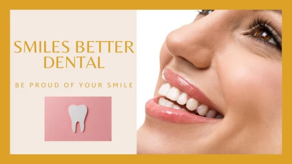 Be proud of your smile-Smile Better Dental