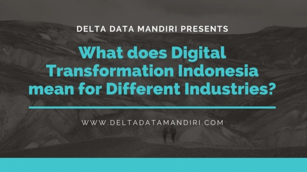 What does Digital Transformation Indonesia mean for Different Industries?