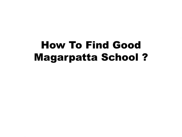 How To Find Good Magarpatta School ?