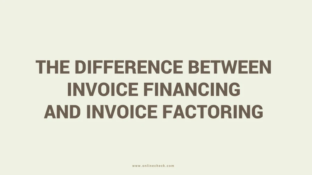 the difference between invoice financing