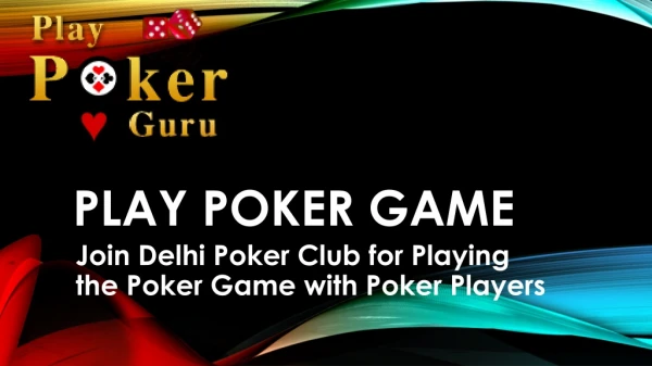 Delhi Poker Club | Poker in Delhi | Poker Players in Delhi - PlayPokerguru