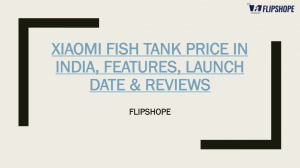 Xiaomi Fish Tank Price in India, Features, Launch Date & Reviews