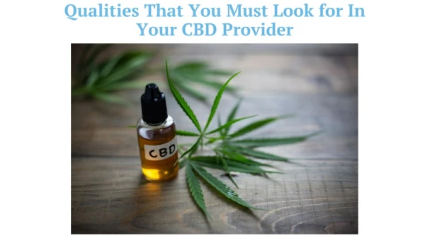 Qualities That You Must Look for In Your CBD Provider