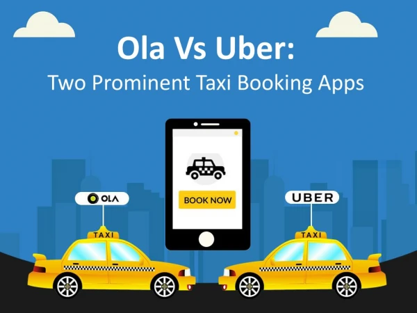 Ola Vs Uber: Two Prominent Taxi Booking Apps