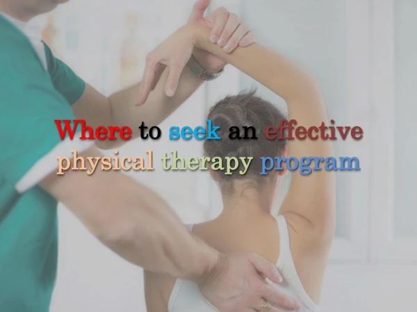 Where to seek an effective physical therapy program