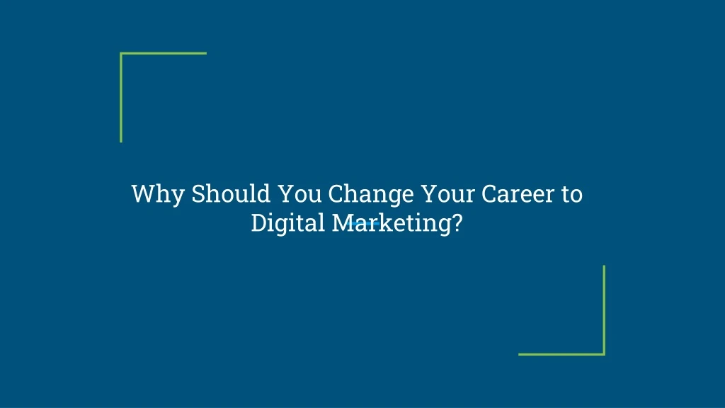 why should you change your career to digital marketing
