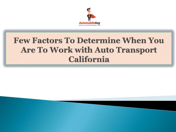Few Factors To Determine When You Are To Work with Auto Transport California